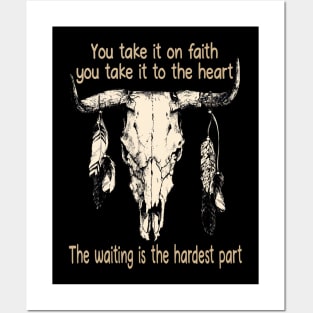 You Take It On Faith, You Take It To The Heart The Waiting Is The Hardest Part Bull Quotes Feathers Posters and Art